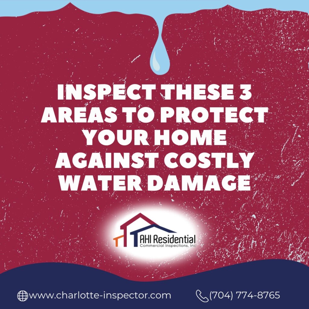 Inspect These 3 Areas To Protect Your Home Against Costly Water Damage