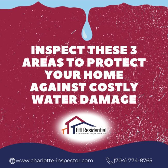 AHI-Residential-and-Commercial-Inspections-Inspect-these-3-areas-to-protect-your-home-against-costly-water-damage Inspect These 3 Areas To Protect Your Home Against Costly Water Damage