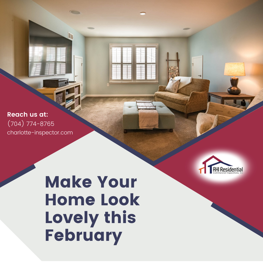 AHI Residential & Commercial Inspections Make Your Home Look Lovely this February Make Your Home Look Lovely this February