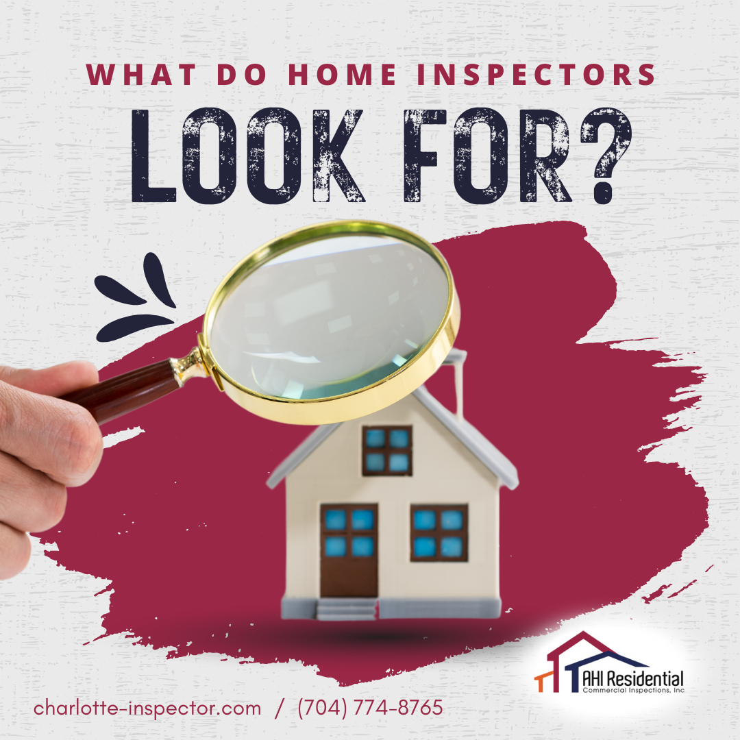 home inspector Charlotte NC What Do Home Inspectors Look For?