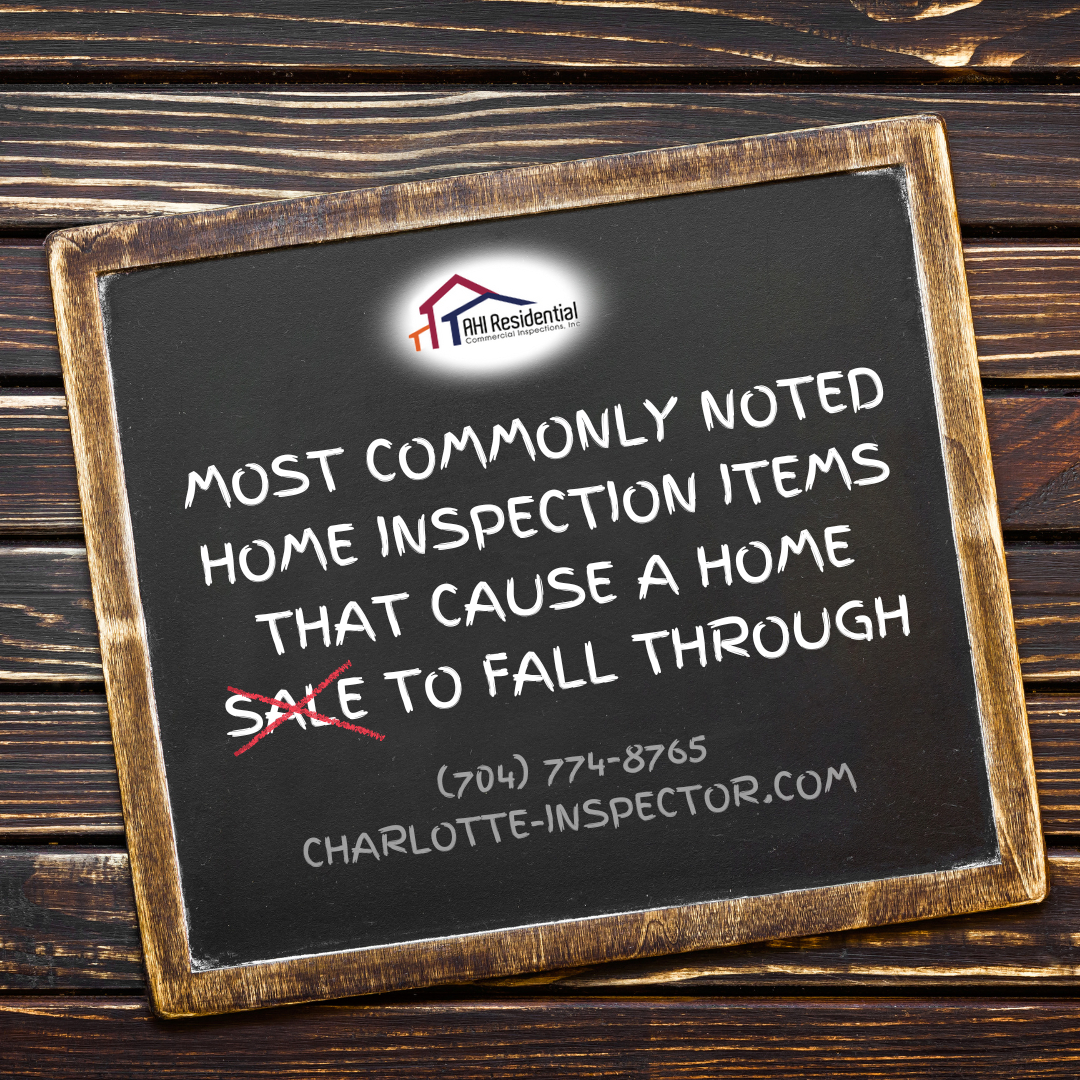 AHI Residential & Commercial Inspection Most Commonly Noted Home Inspection Items That Cause A Home Sale To Fall Through Most Commonly Noted Home Inspection Items That Cause A Home Sale To Fall Through
