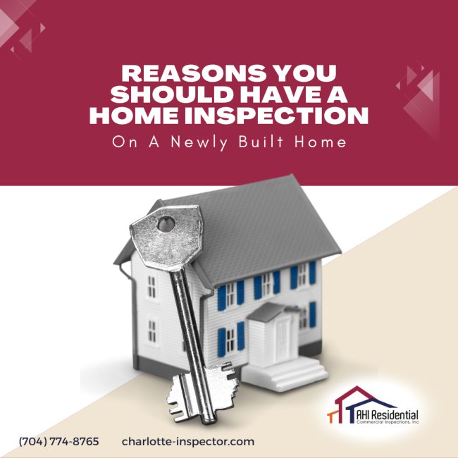 AHI Residential & Commercial Inspections Reasons You Should Have A Home Inspection On A Newly Built Home Reasons You Should Have A Home Inspection On A Newly Built Home