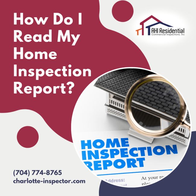 AHI Residential & Commercial Inspections How Do I Read My Home Inspection Report How Do I Read My Home Inspection Report?