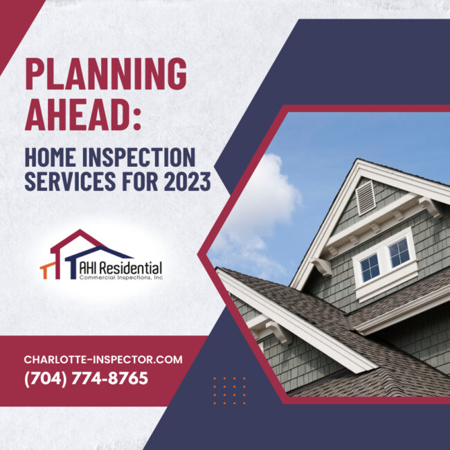 AHI Residential & Commercial Inspections Planning Ahead Home Inspection Services for 2023 Planning Ahead: Home Inspection Services for 2023