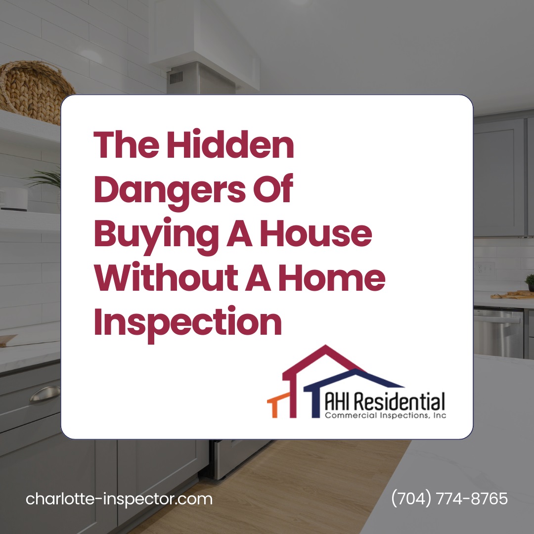 AHI Residential & Commercial Inspections The Hidden Dangers Of Buying A House Without A Home Inspection AHI Residential & Commercial Inspections The Hidden Dangers Of Buying A House Without A Home Inspection